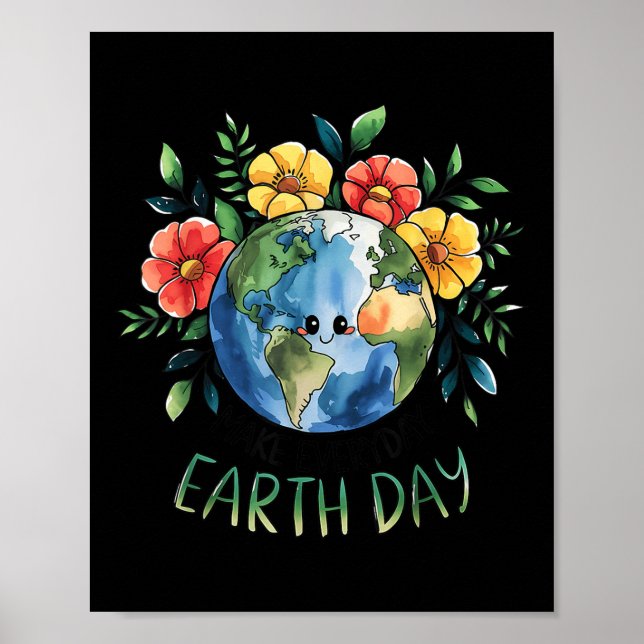 Funny Make Earth Day Every Day Cute Earth Day Wome Poster (Front)