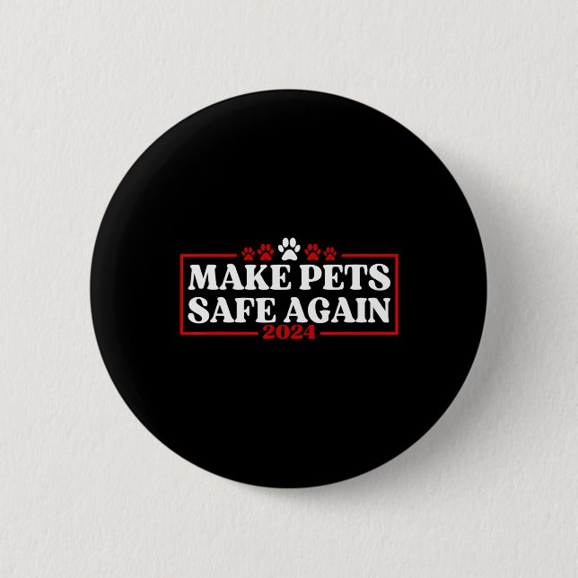 Funny Make Pets Safe Again 2024  Button (Front)