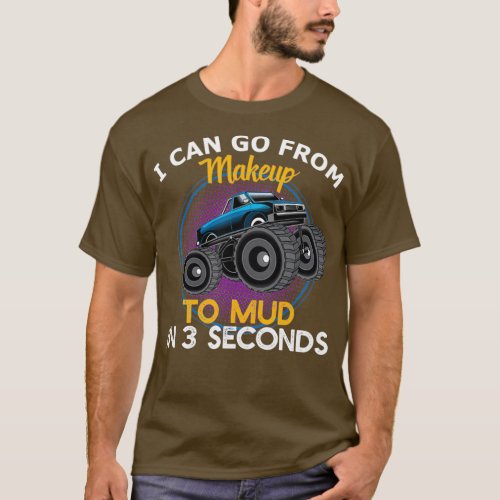 Funny Makeup 4x4 Mud in 3 Seconds Gift  T_Shirt