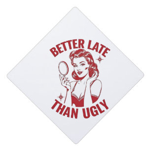 funny makeup pun, glam girl humor, late but fabulo graduation cap topper
