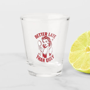 funny makeup pun, glam girl humor, late but fabulo shot glass