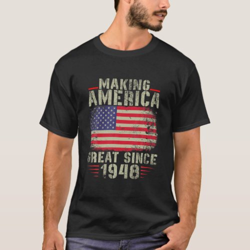 Funny Making America Great Since 1948 Design 74Th T_Shirt