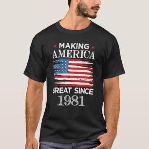 Funny Making America Great Since 1981 Birthday Par T-Shirt