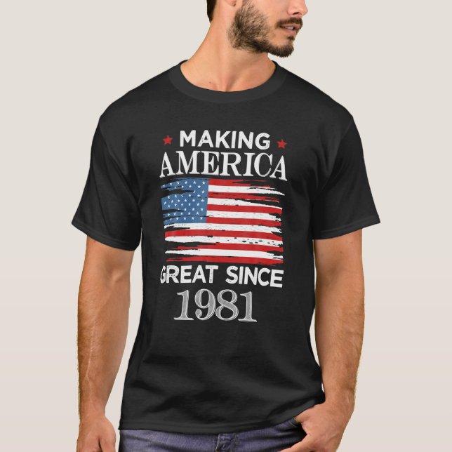 Funny Making America Great Since 1981 Birthday Par T-Shirt (Front)