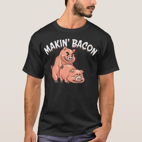 Funny Making Bacon Gift For Men Women Cool Pig T_Shirt