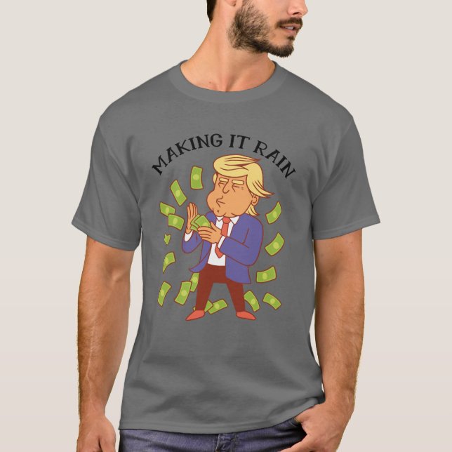 Funny - Making It Rain - Political Humor - Tee (Front)