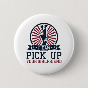 Funny Male Cheerleader I Pick Up Your Girlfriend Button