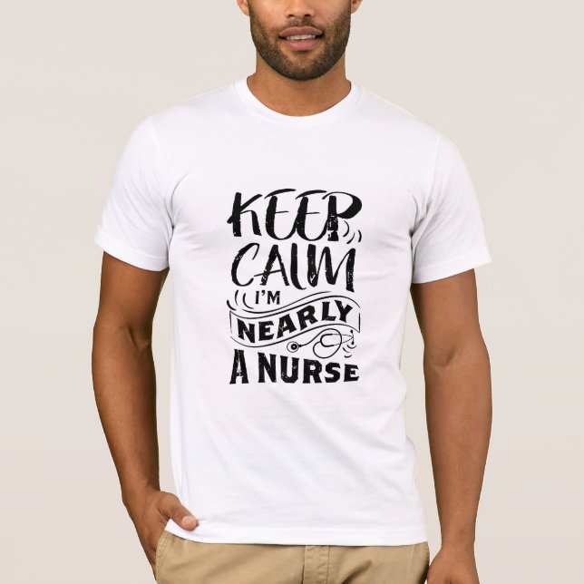 Funny Male Nurse Keep Calm I'm Nearly Nurse T-Shirt (Front)