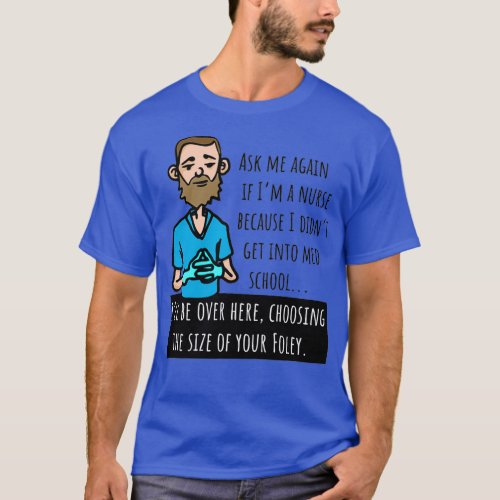 Funny Male Nurse Murse Choosing Foley Catheter Siz T_Shirt
