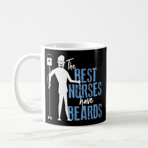 Funny Male Nurse Murse The Best Nurses Have Beards Coffee Mug