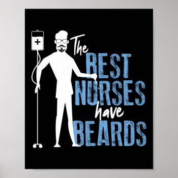 Funny Male Nurse Murse The Best Nurses Have Beards Poster by Yestic at Zazzle