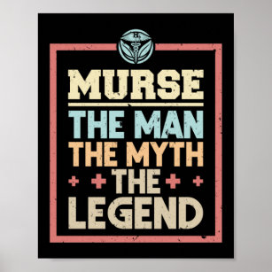 Funny Male Nurse Murse. The Man. The Myth. The Poster