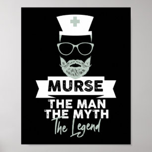 Funny Male Nurse Murse. The Man. The Myth. The Poster