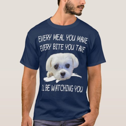 Funny Maltese Dog Watching Owner Quote Puppy Mom T_Shirt