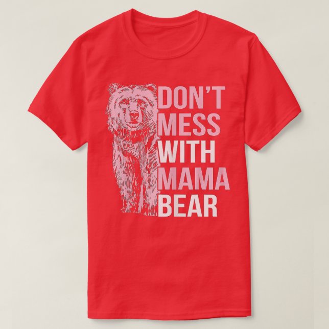 Funny Mama Bear  Dont Mess with Mama Bear  T-Shirt (Design Front)
