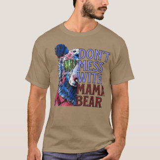Funny Mama Bear Quote, Don't Mess with Mama Bear  T-Shirt