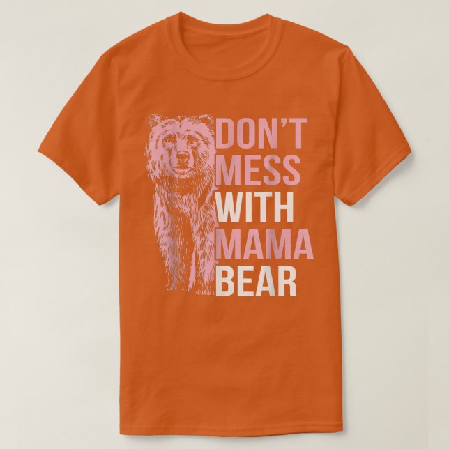 Funny Mama Bear Shirt Don't Mess with Mama Bear  (Design Front)