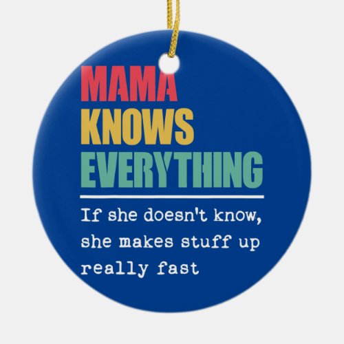 Funny Mama Knows Everything Proud Best Greatest Ceramic Ornament