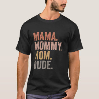 Funny mama mommy mom dude mother s day funny sarca T-Shirt