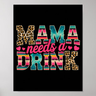 Funny mama needs a drink beer wine lover mother's poster