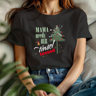 Funny Mama Needs her Tinsel Tossed Blk ID1116 T-Shirt