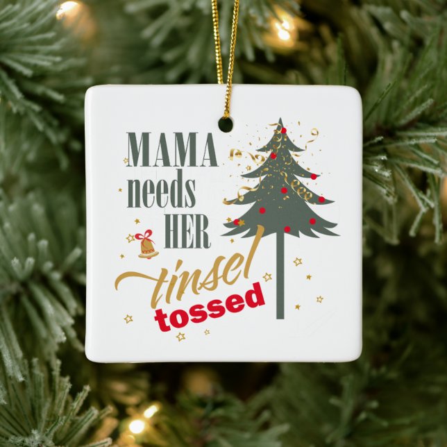 Funny Mama Needs her Tinsel Tossed Wht ID1116 Ceramic Ornament (Tree)