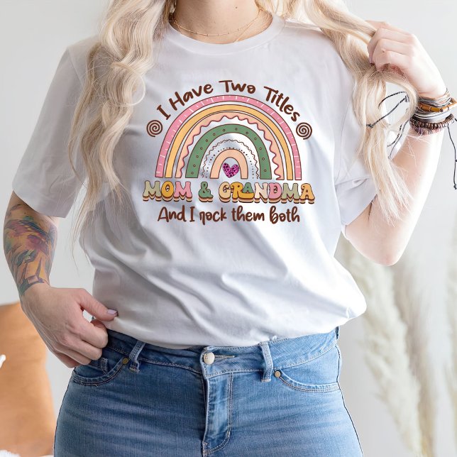 Funny Mama Shirt,I Have Two Titles Mom And Grandma T-Shirt (Creator Uploaded)