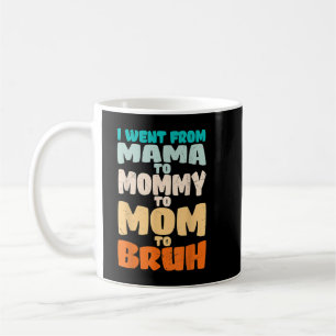  Funny Mama To Mommy Mom Bruh Happy Mothers Day Fa Coffee Mug