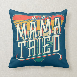 Funny Mama Tried Vintage Country Music Outlaw Throw Pillow