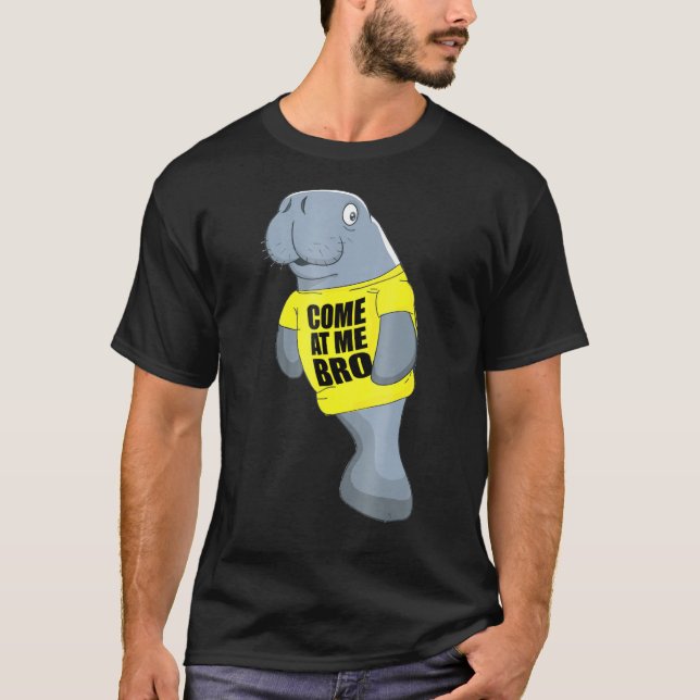 Funny Manatee Come at me bro shirt (Front)