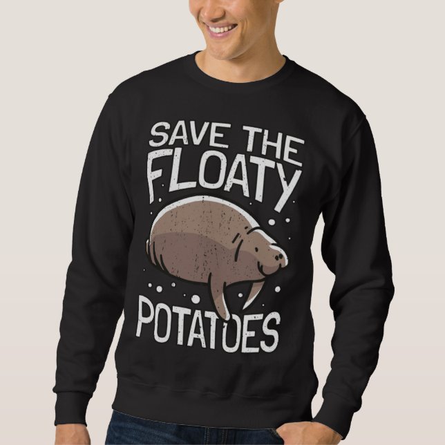 Funny Manatee I Save The Floaty Potatoes I Manatee Sweatshirt (Front)
