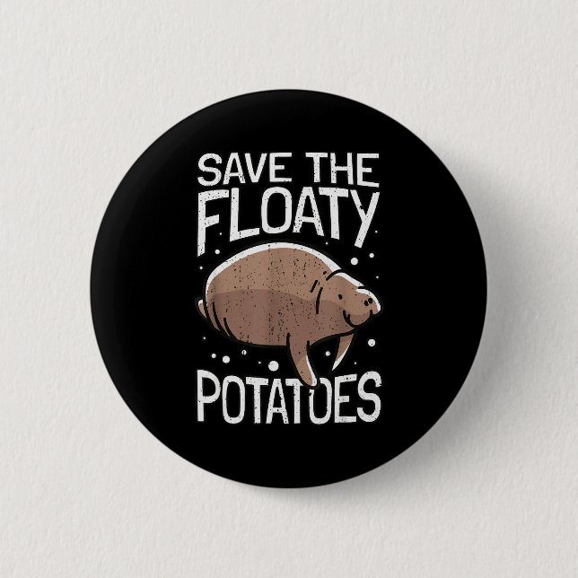 Funny Manatee I Save The Floaty Tatoes I Manatee  Button (Front)