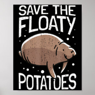 Funny Manatee I Save The Floaty Tatoes I Manatee Poster