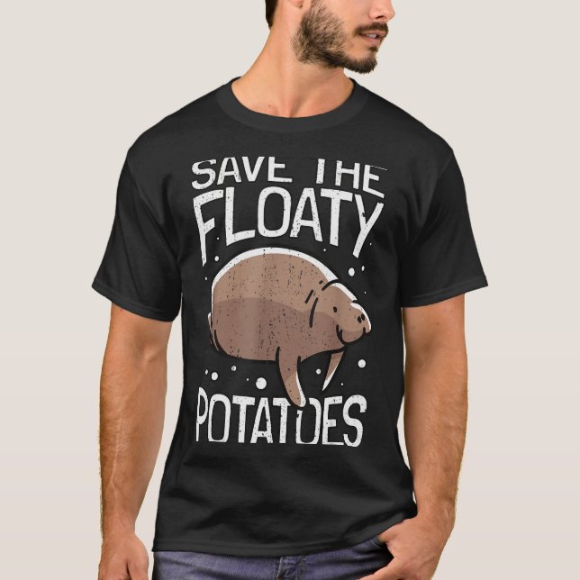 Funny Manatee I Save The Floaty Tatoes I Manatee  T-Shirt (Front)