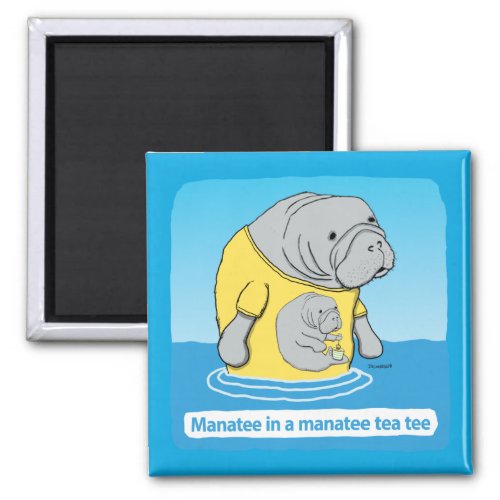 Funny Manatee in a Tea Tee Magnet
