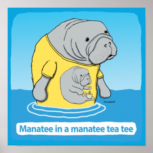 Funny Manatee in a Tea Tee Poster
