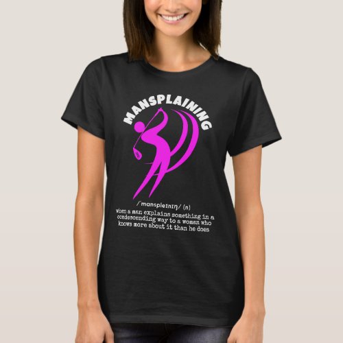 Funny MANSPLAINING Womens Golf Sarcasm T_Shirt