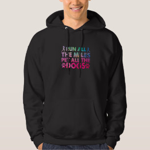 Funny Marathon Run All The Miles Pet All The Dogs Hoodie