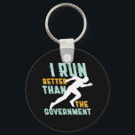Funny Marathon Running Jogging Workout Runner Keychain<br><div class="desc">I run better than the government. Funny and sarcastic running design for those who love running and jogging and also politics jokes. Cool vintage and distressed merchandise for marathon runner, track and field athlete, training and workout. Perfect to celebrate National Running Day to promote fitness and healthy lifestyle. Great Christmas...</div>