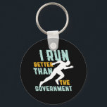 Funny Marathon Running Jogging Workout Runner Keychain<br><div class="desc">I run better than the government. Funny and sarcastic running design for those who love running and jogging and also politics jokes. Cool vintage and distressed merchandise for marathon runner, track and field athlete, training and workout. Perfect to celebrate National Running Day to promote fitness and healthy lifestyle. Great Christmas...</div>