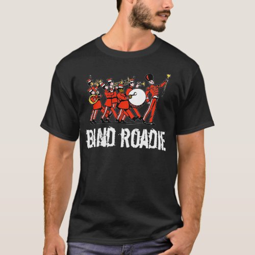 Funny Marching Band Band Parent Shirts Band Roadie