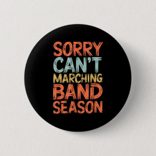 Funny Marching Band Sorry I Can't It's Marching Ba Button
