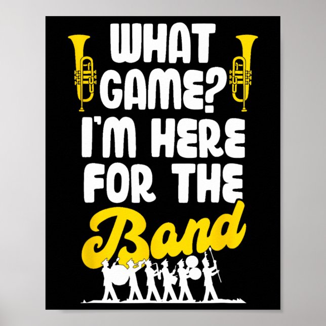 Funny Marching Band What Game I'm Just Here For Th Poster (Front)