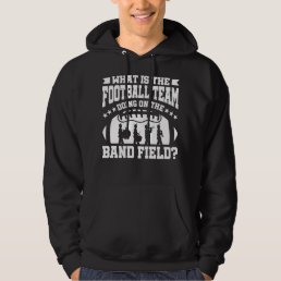 Funny Marching Band What&#39;s Football Teamm Doing On Hoodie