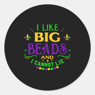 Funny Mardi Gras 2019 I Like Big Beads And Cannot Classic Round Sticker