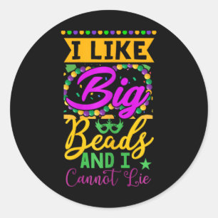 Funny Mardi Gras I Like Big Beads And I Can Not Li Classic Round Sticker