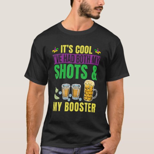 Funny Mardi Gras Its Cool Ive Had Both My Shots A T_Shirt