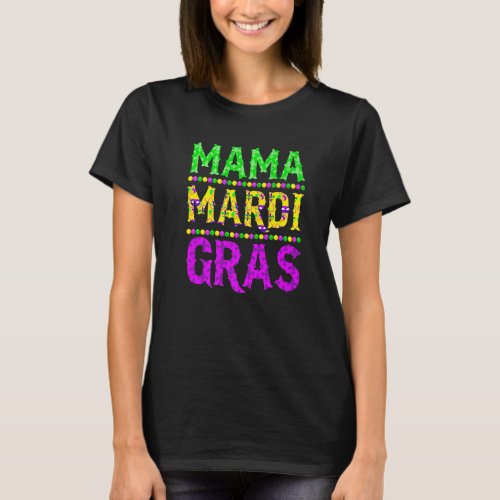 Funny Mardi Gras Mama Carnival Parade Mardi Gras M T_Shirt