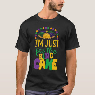 Funny Mardi Gras Quote I'm Just Here For The King T-Shirt