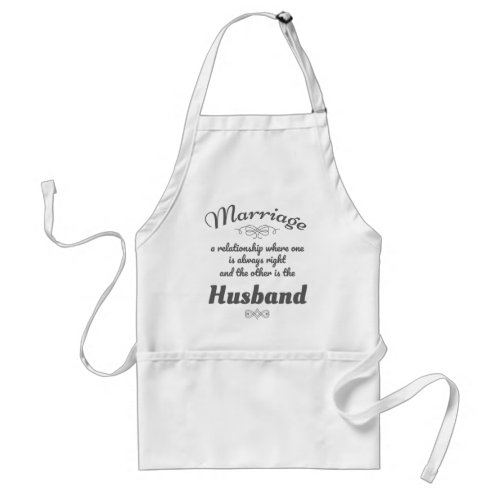Funny Marriage One Always Right Other is Husband Adult Apron